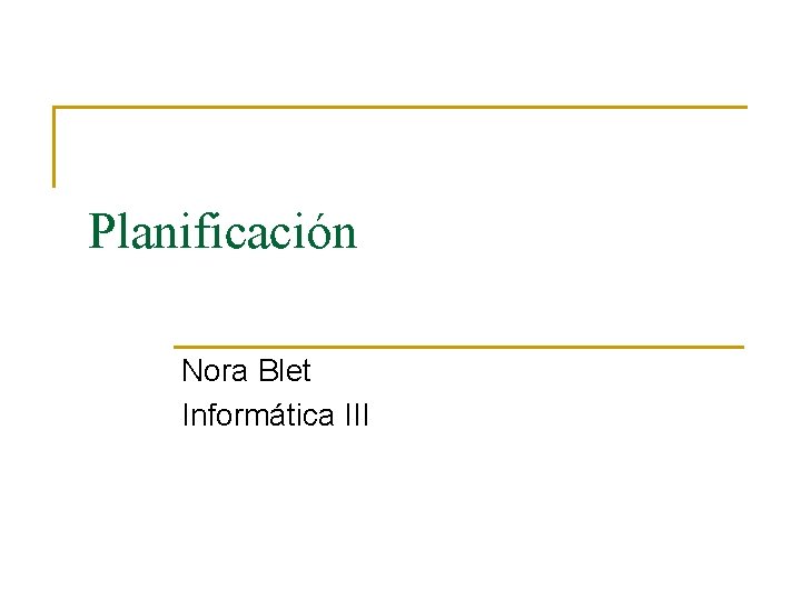 Planificación Nora Blet Informática III 