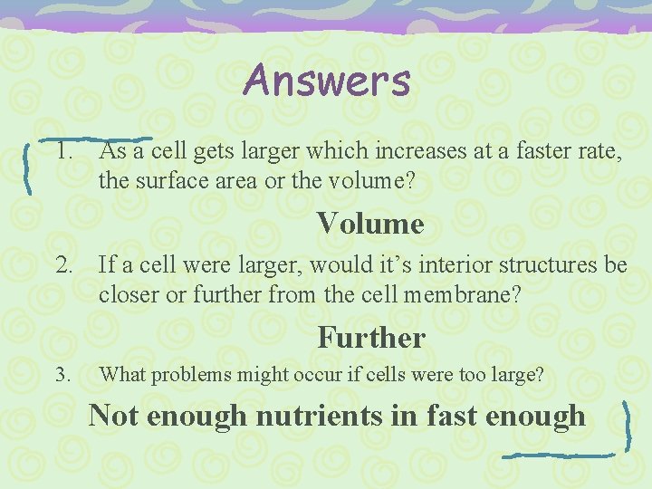 Answers 1. As a cell gets larger which increases at a faster rate, the