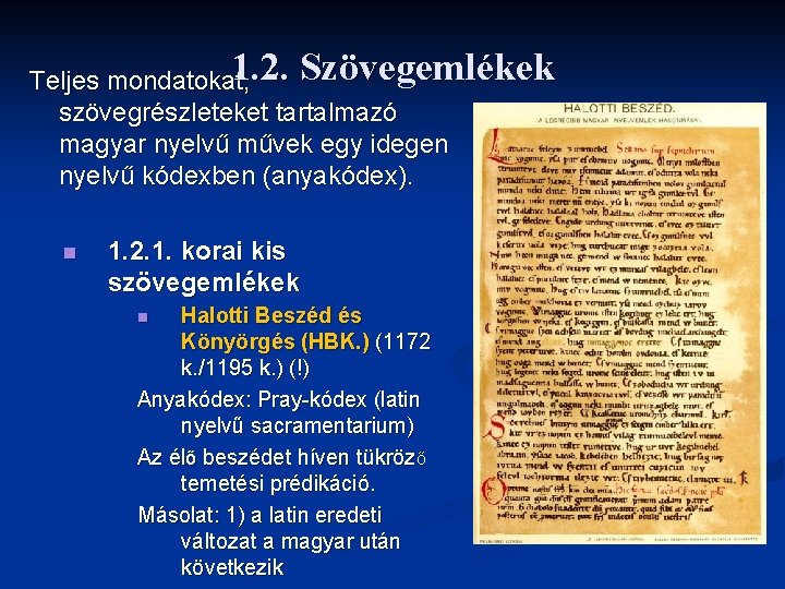 1. 2. Szövegemlékek Teljes mondatokat, szövegrészleteket tartalmazó magyar nyelvű művek egy idegen nyelvű kódexben