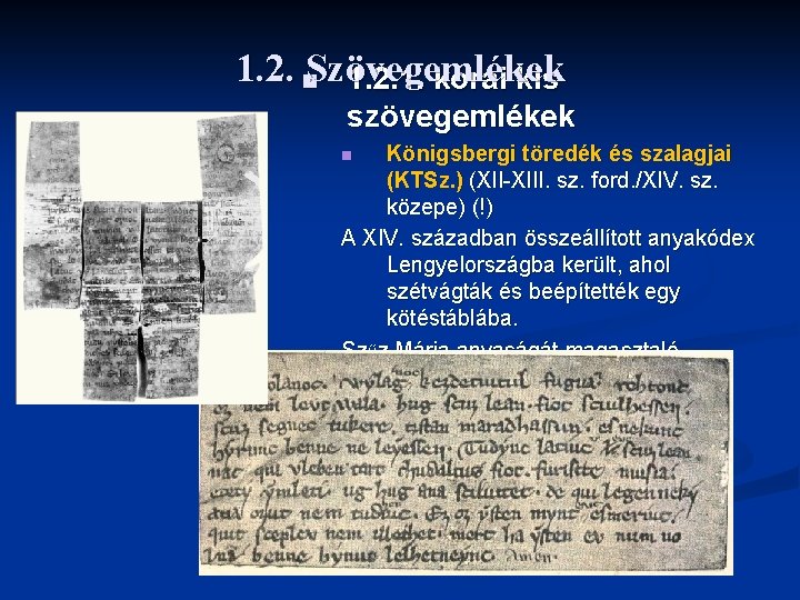 1. 2. n. Szövegemlékek 1. 2. 1. korai kis szövegemlékek Königsbergi töredék és szalagjai