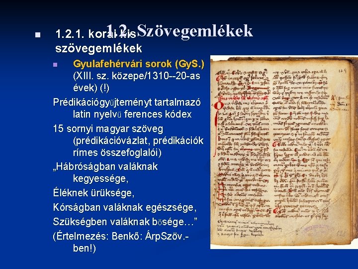n 1. 2. 1. korai kis Szövegemlékek szövegemlékek Gyulafehérvári sorok (Gy. S. ) (XIII.
