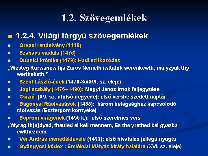 1. 2. Szövegemlékek n 1. 2. 4. Világi tárgyú szövegemlékek Orvosi rendelvény (1416) n