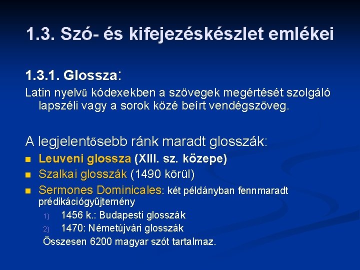 1. 3. Szó- és kifejezéskészlet emlékei 1. 3. 1. Glossza: Latin nyelvű kódexekben a