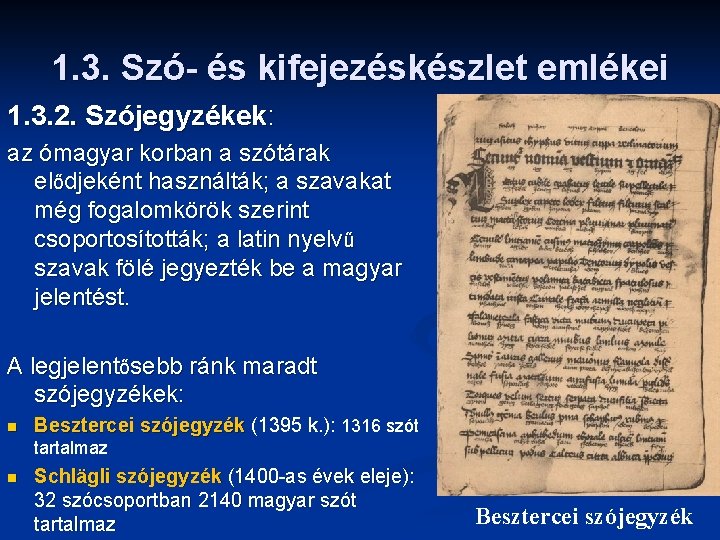 1. 3. Szó- és kifejezéskészlet emlékei 1. 3. 2. Szójegyzékek: az ómagyar korban a