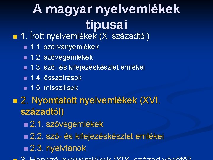A magyar nyelvemlékek típusai n 1. Írott nyelvemlékek (X. századtól) n n n 1.