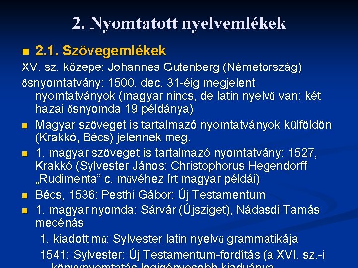 2. Nyomtatott nyelvemlékek n 2. 1. Szövegemlékek XV. sz. közepe: Johannes Gutenberg (Németország) ősnyomtatvány: