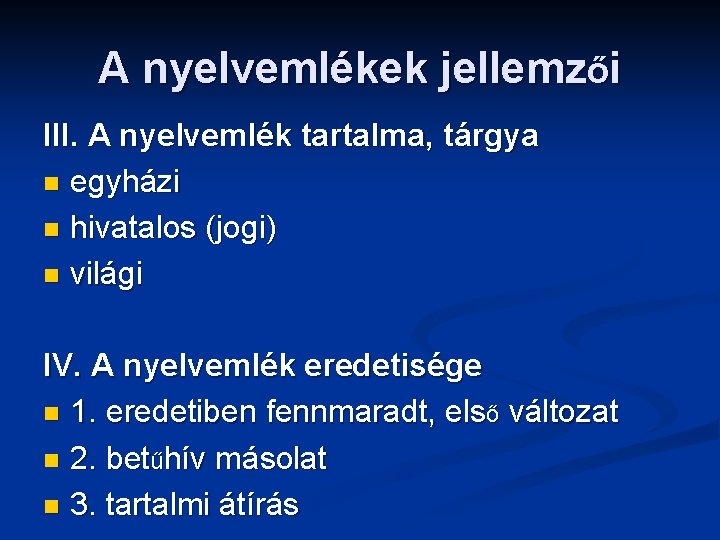 A nyelvemlékek jellemzői III. A nyelvemlék tartalma, tárgya n egyházi n hivatalos (jogi) n