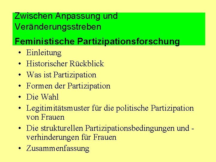 Zwischen Anpassung und Veränderungsstreben Feministische Partizipationsforschung • • • Einleitung Historischer Rückblick Was ist Zwischen Anpassung und Veränderungsstreben Feministische Partizipationsforschung • • • Einleitung Historischer Rückblick Was ist