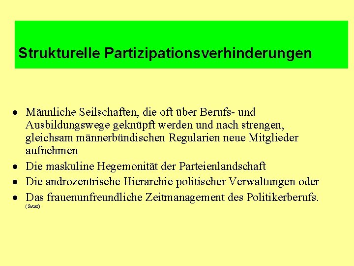 Strukturelle Partizipationsverhinderungen · Männliche Seilschaften, die oft über Berufs- und Ausbildungswege geknüpft werden und Strukturelle Partizipationsverhinderungen · Männliche Seilschaften, die oft über Berufs- und Ausbildungswege geknüpft werden und