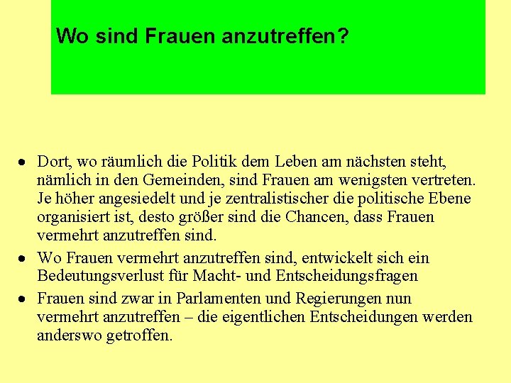 Wo sind Frauen anzutreffen? · Dort, wo räumlich die Politik dem Leben am nächsten