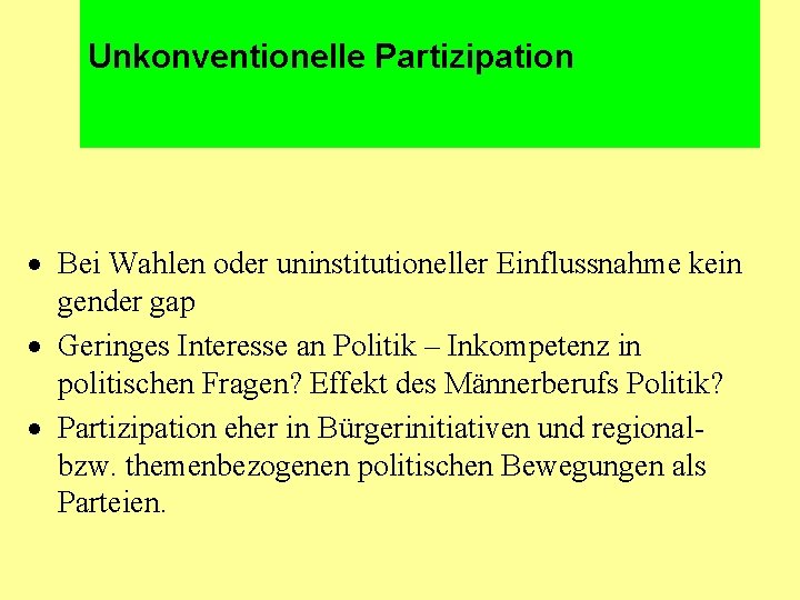 Unkonventionelle Partizipation · Bei Wahlen oder uninstitutioneller Einflussnahme kein gender gap · Geringes Interesse