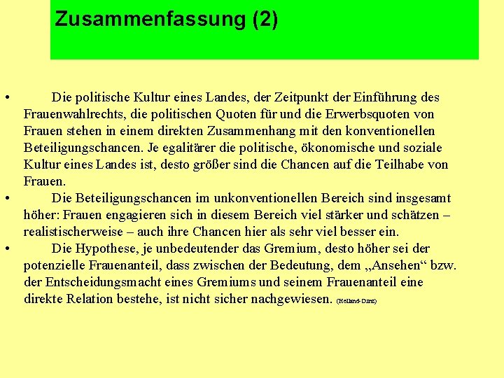 Zusammenfassung (2) • Die politische Kultur eines Landes, der Zeitpunkt der Einführung des Frauenwahlrechts,