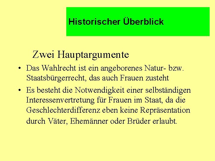 Historischer Überblick Zwei Hauptargumente • Das Wahlrecht ist ein angeborenes Natur- bzw. Staatsbürgerrecht, das