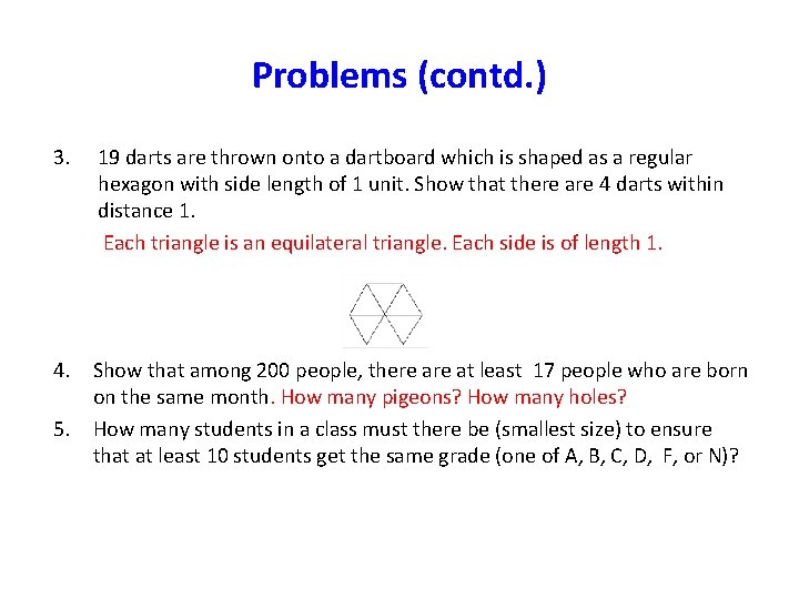 Problems (contd. ) 3. 19 darts are thrown onto a dartboard which is shaped