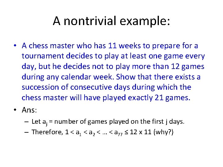 A nontrivial example: • A chess master who has 11 weeks to prepare for