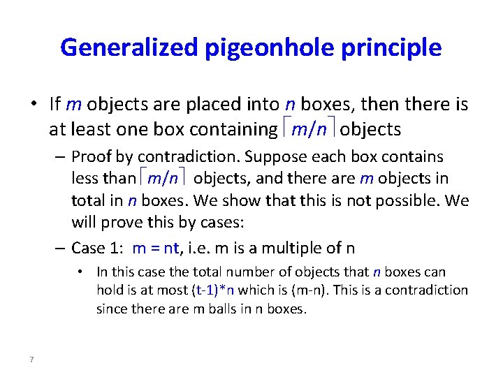 Generalized pigeonhole principle • If m objects are placed into n boxes, then there