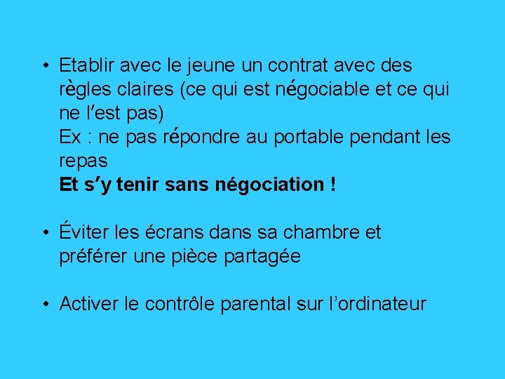  • Etablir avec le jeune un contrat avec des règles claires (ce qui