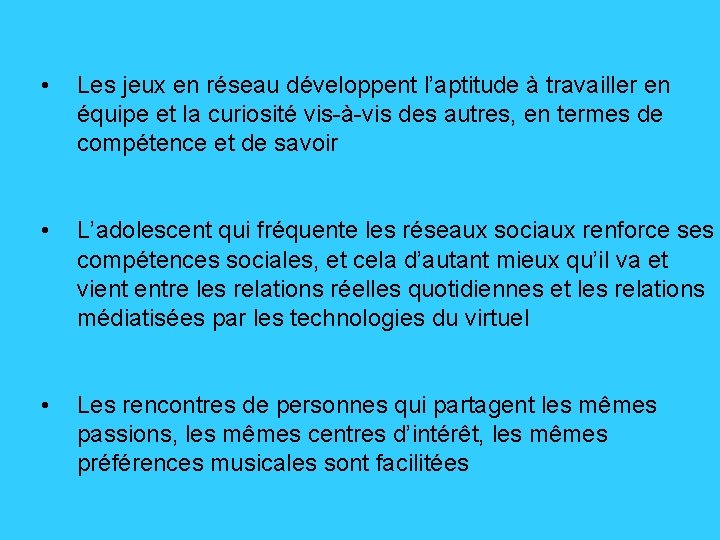  • Les jeux en réseau développent l’aptitude à travailler en équipe et la