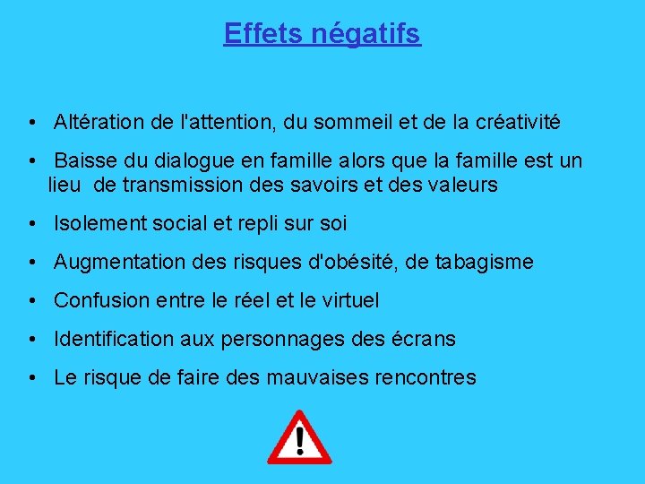 Effets négatifs • Altération de l'attention, du sommeil et de la créativité • Baisse