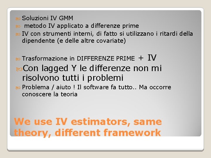  Soluzioni IV GMM metodo IV applicato a differenze prime IV con strumenti interni,