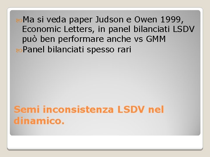  Ma si veda paper Judson e Owen 1999, Economic Letters, in panel bilanciati