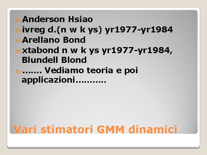  Anderson Hsiao ivreg d. (n w k ys) yr 1977 -yr 1984 Arellano