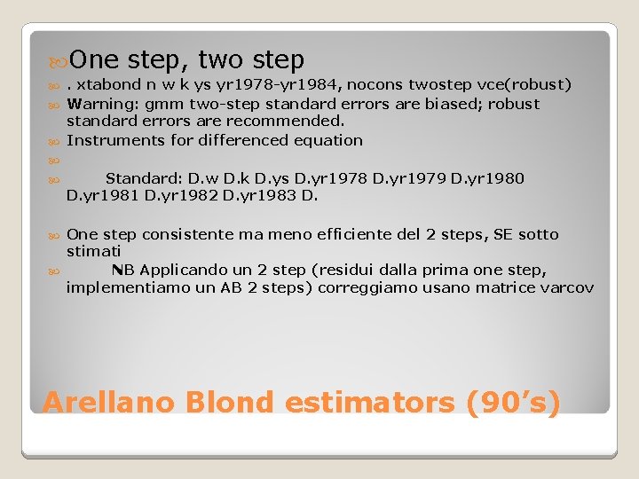  One step, two step . xtabond n w k ys yr 1978 -yr