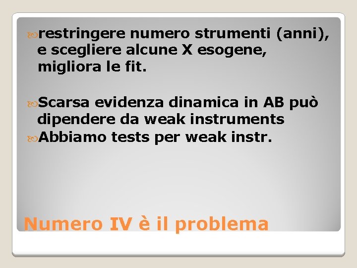  restringere numero strumenti (anni), e scegliere alcune X esogene, migliora le fit. Scarsa