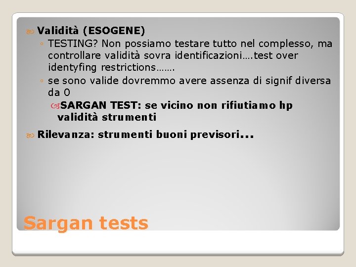  Validità (ESOGENE) ◦ TESTING? Non possiamo testare tutto nel complesso, ma controllare validità