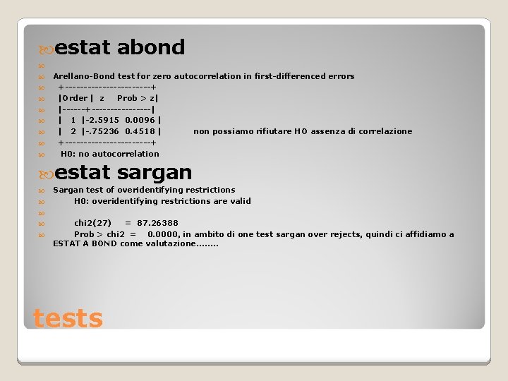  estat abond Arellano-Bond test for zero autocorrelation in first-differenced errors +------------+ |Order |