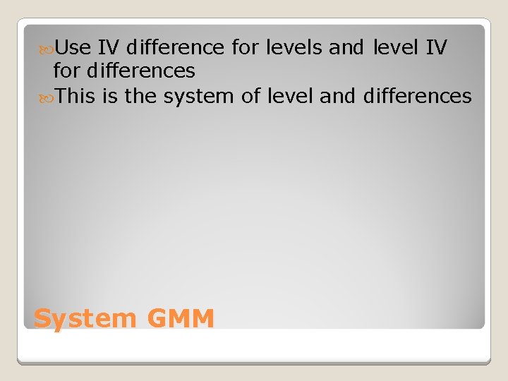  Use IV difference for levels and level IV for differences This is the