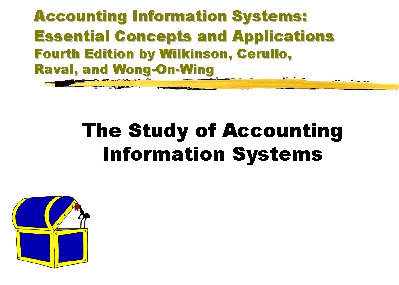 Accounting Information Systems: Essential Concepts and Applications Fourth Edition by Wilkinson, Cerullo, Raval, and