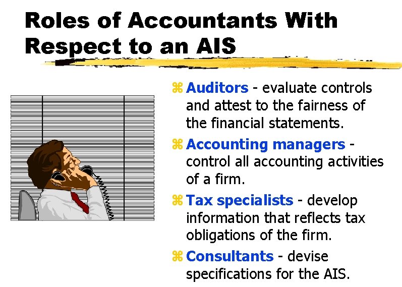 Roles of Accountants With Respect to an AIS z Auditors - evaluate controls and