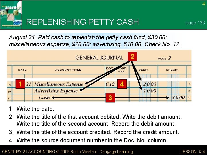 4 REPLENISHING PETTY CASH page 136 August 31. Paid cash to replenish the petty