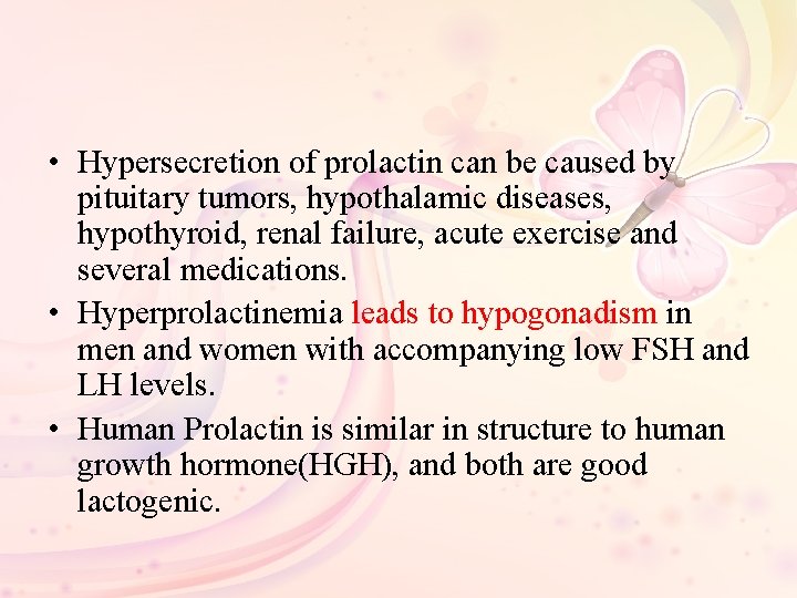  • Hypersecretion of prolactin can be caused by pituitary tumors, hypothalamic diseases, hypothyroid,