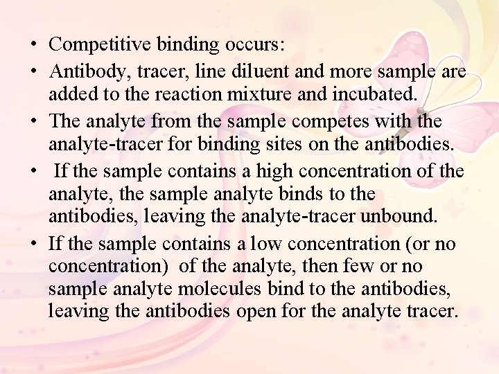  • Competitive binding occurs: • Antibody, tracer, line diluent and more sample are