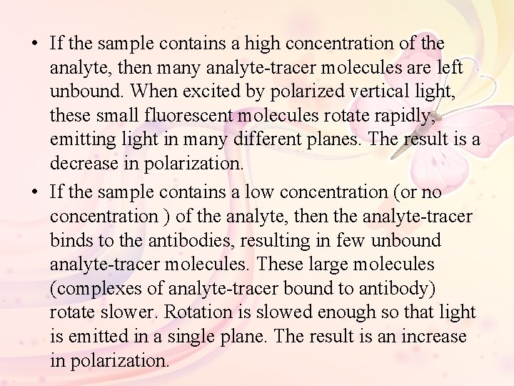  • If the sample contains a high concentration of the analyte, then many