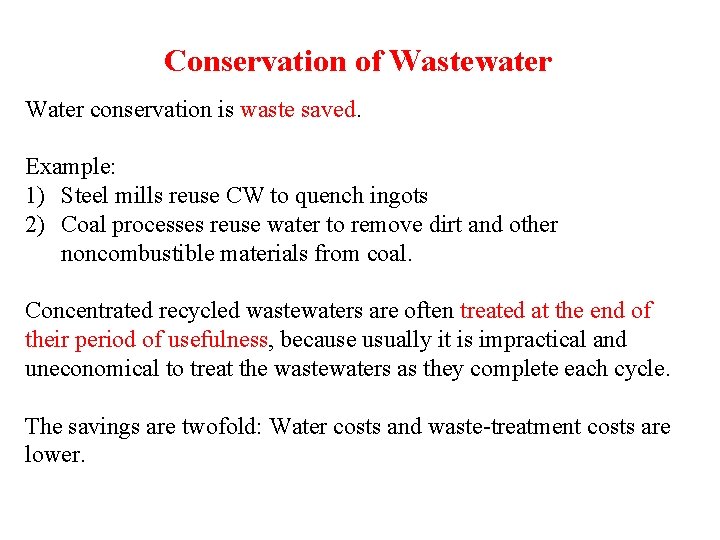 Conservation of Wastewater Water conservation is waste saved. Example: 1) Steel mills reuse CW