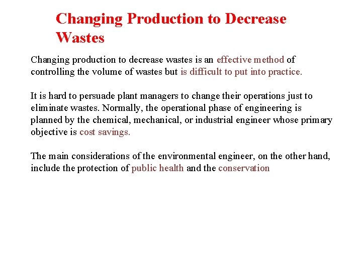 Changing Production to Decrease Wastes Changing production to decrease wastes is an effective method