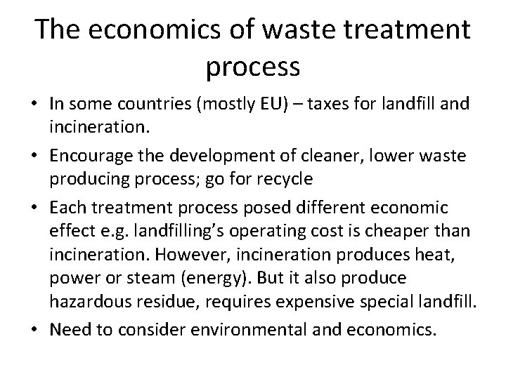 The economics of waste treatment process • In some countries (mostly EU) – taxes