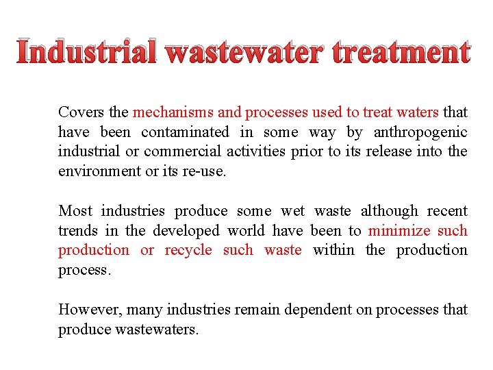 Industrial wastewater treatment Covers the mechanisms and processes used to treat waters that have