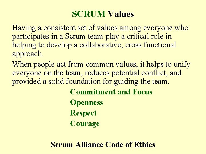 SCRUM Values Having a consistent set of values among everyone who participates in a