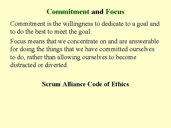 Commitment and Focus Commitment is the willingness to dedicate to a goal and to