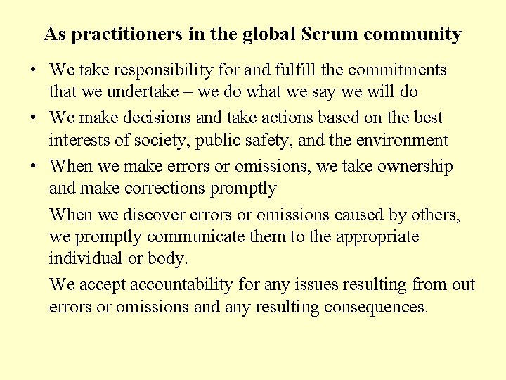 As practitioners in the global Scrum community • We take responsibility for and fulfill