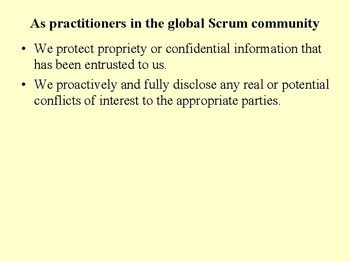 As practitioners in the global Scrum community • We protect propriety or confidential information