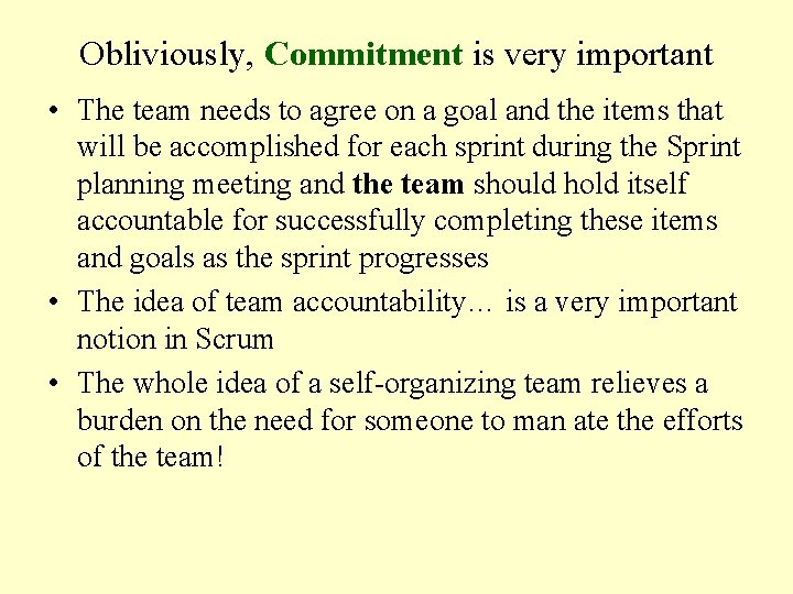 Obliviously, Commitment is very important • The team needs to agree on a goal