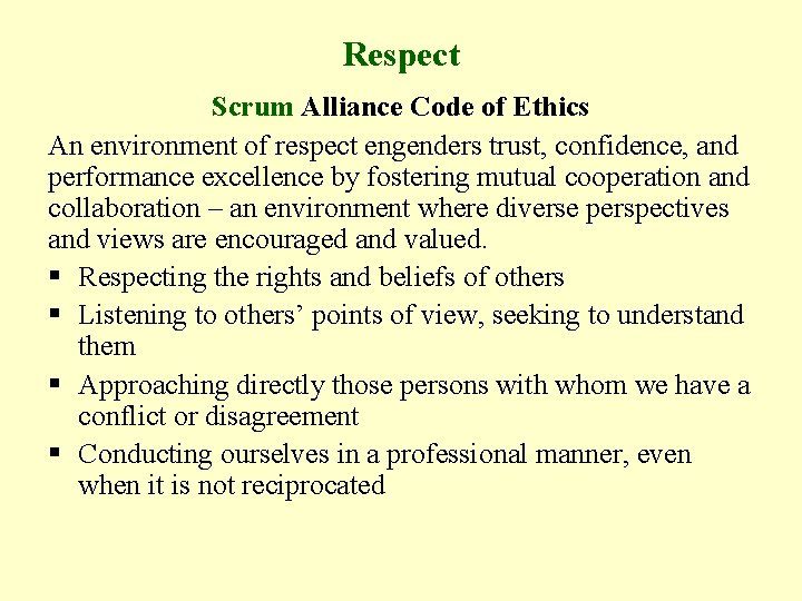 Respect Scrum Alliance Code of Ethics An environment of respect engenders trust, confidence, and