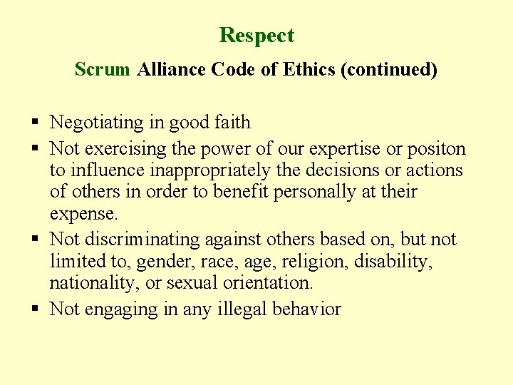 Respect Scrum Alliance Code of Ethics (continued) § Negotiating in good faith § Not