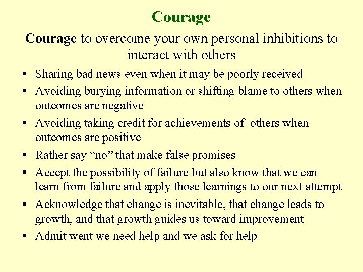 Courage to overcome your own personal inhibitions to interact with others § Sharing bad