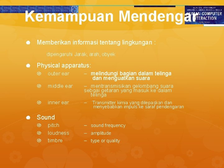 Kemampuan Mendengar Memberikan informasi tentang lingkungan : dipengaruhi Jarak, arah, obyek Physical apparatus: outer